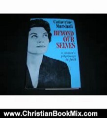 Christian Book Review: Beyond Our Selves by Catherine Marshall