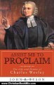 Christian Book Review: Assist Me to Proclaim: The Life and Hymns of Charles Wesley by John R. Tyson