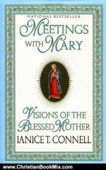 Christian Book Review: Meetings with Mary: Visions of the Blessed Mother by Janice T. Connell