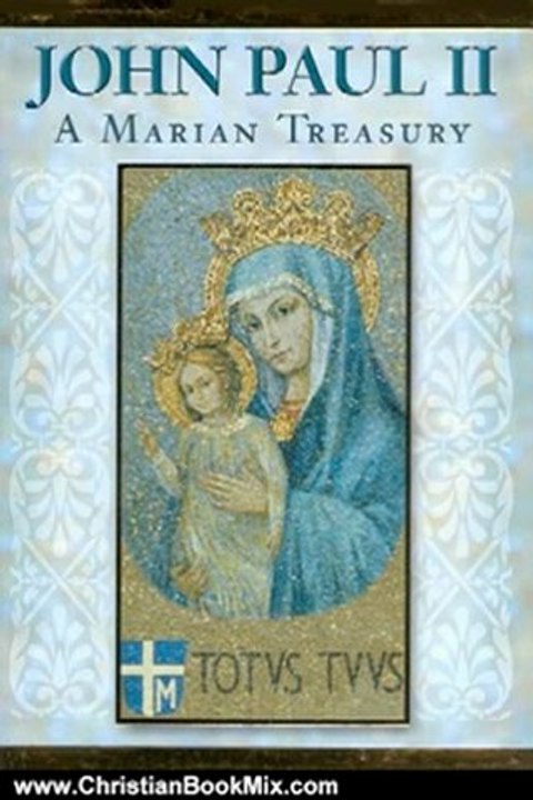 Christian Book Review: John Paul II: A Marian Treasury by Pope John Paul II