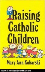 Christian Book Review: Raising Catholic Children by Mary A. Kuharski