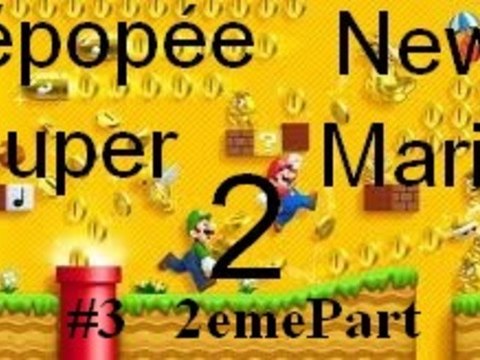 L'épopée New Super Mario Bros 2 : Episode 3 (2eme Partie)