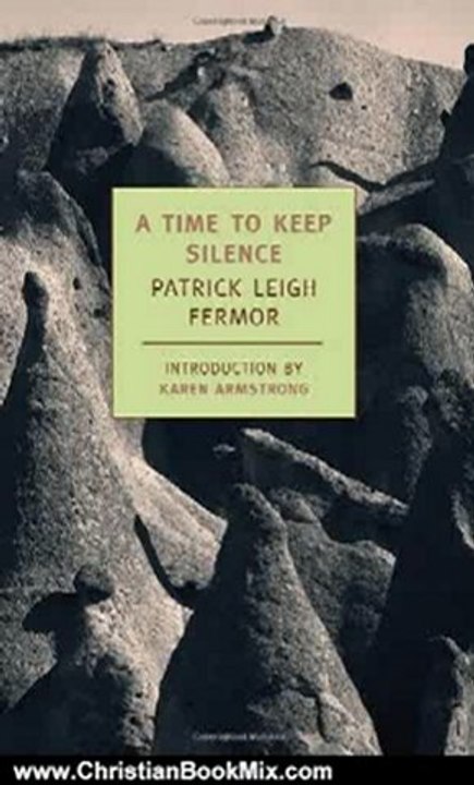 Christian Book Review: A Time to Keep Silence (New York Review Books Classics) by Patrick Leigh Fermor, Karen Armstrong