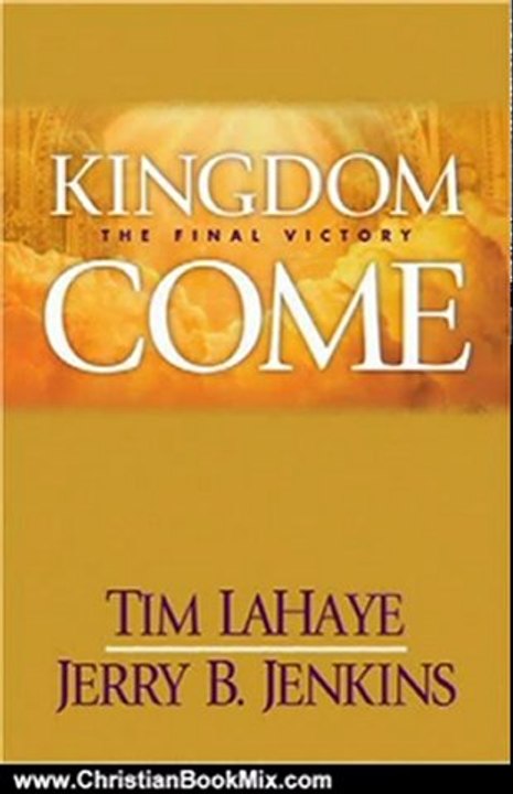 Christian Book Review: Kingdom Come (Left Behind, No. 13) (Left Behind Sequel) by Tim LaHaye, Jerry B. Jenkins