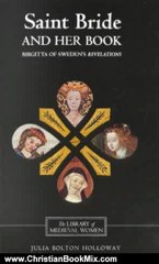 Christian Book Review: Saint Bride and her Book: Birgitta of Sweden's `Revelations' (Library of Medieval Women) by Julia Bolton Holloway
