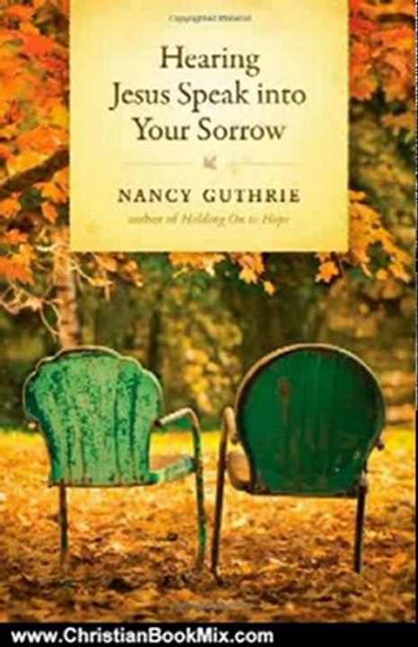 Christian Book Review: Hearing Jesus Speak into Your Sorrow by Nancy Guthrie