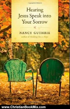Christian Book Review: Hearing Jesus Speak into Your Sorrow by Nancy Guthrie