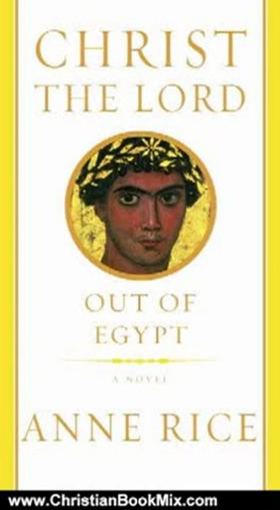 Christian Book Review: Christ the Lord: Out of Egypt by Anne Rice
