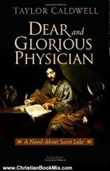 Christian Book Review: Dear and Glorious Physician, A Novel about Saint Luke by Taylor Caldwell