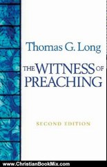 Christian Book Review: The Witness Of Preaching, Second Edition by Thomas G. Long