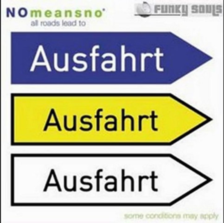 NoMeansNo All roads lead to Ausfahrt