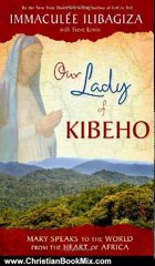 Christian Book Review: Our Lady of Kibeho: Mary Speaks to the World from the Heart of Africa by Immaculee Ilibagiza