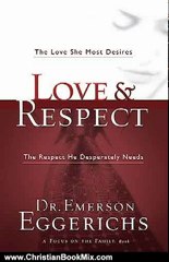 Christian Book Review: Love & Respect: The Love She Most Desires; The Respect He Desperately Needs by Emerson Eggerichs