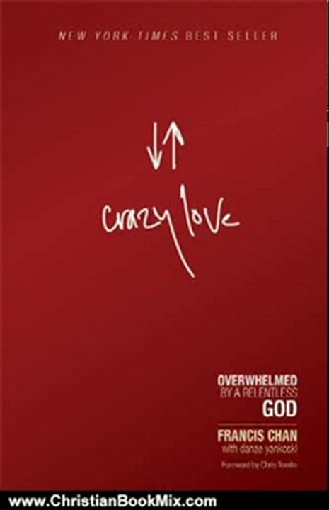 Christian Book Review: Crazy Love: Overwhelmed by a Relentless God by Francis Chan