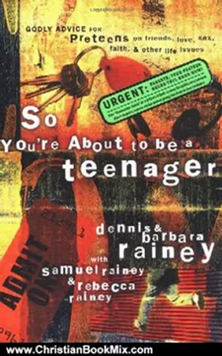 Christian Book Review: So You're About to Be a Teenager: Godly Advice for Preteens on Friends, Love, Sex, Faith and Other Life Issues by Dennis Rainey, Barbara Rainey, Rebecca Rainey, Samuel Rainey