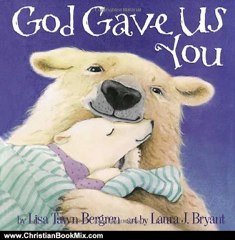 Christian Book Review: God Gave Us You by Lisa Tawn Bergren, Laura J. Bryant
