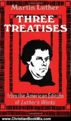 Christian Book Review: Three Treatises Paper by Martin Luther