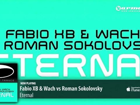 Fabio XB & Wach vs Roman Sokolovsky - Eternal (Original Mix)
