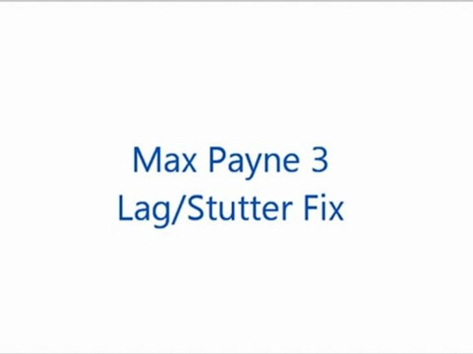 Max Payne 3 LAG FIX ? FREE Download ?