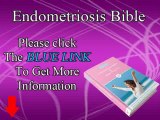 Endometriosis Bible - Natural Treatment for Endometriosis At Home