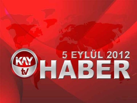KAYTV ANA HABER BÜLTENİ 5 EYLÜL 2012