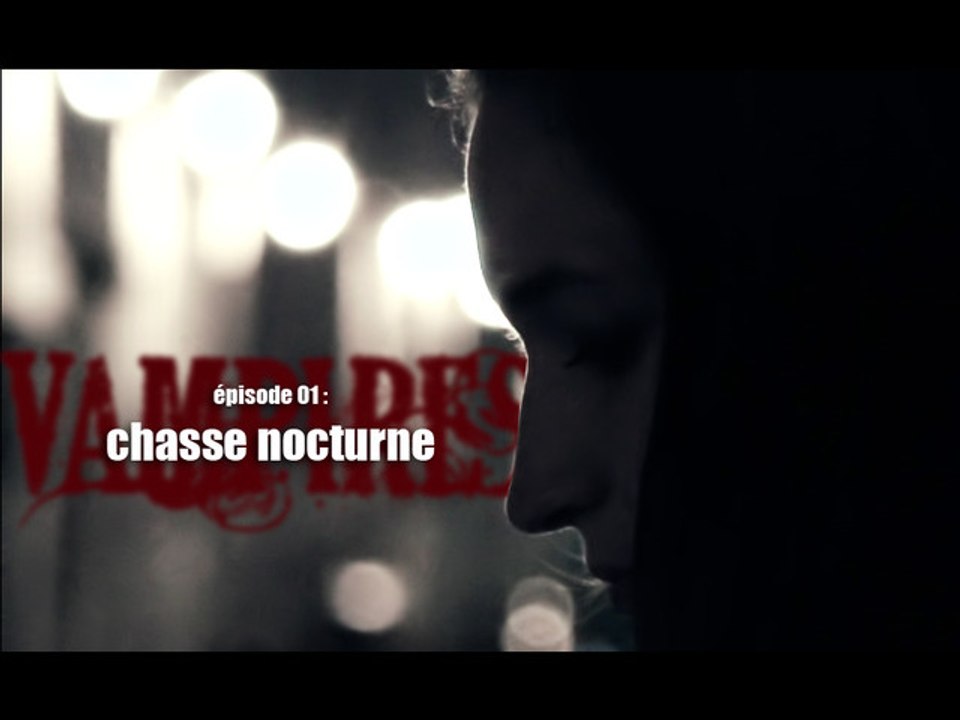 Vampires - Episode 01 : chasse nocturne