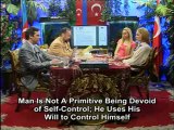 Man is not a primitive being devoid of self-control; he uses his will to control himself