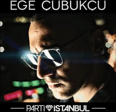 Ege Cubukcu -Parti İstanbul ( Dj Emre Tuna Club Mix )