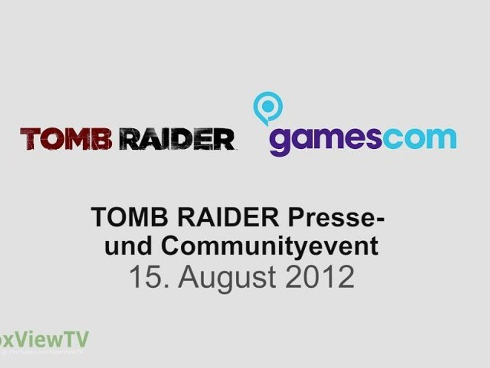 TOMB RAIDER 2013 | GamesCom 2012 'Community + Presse-Event' (Deutsch) | FULL HD