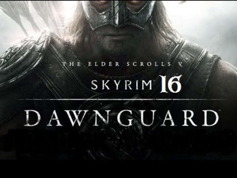 L'intégrale Skyrim : Dawnguard - Ep 16 - Walkthrough HD