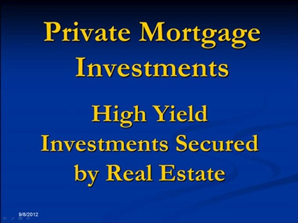 Private Mortgage Investments: Secured By Real Estate