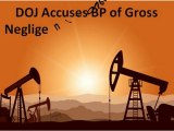 DOJ Accuses BP of Gross Negligence Over Deepwater Horizon Oil Spill