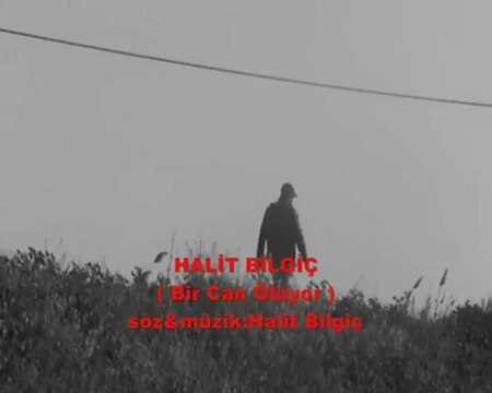 Halit Bilgiç - Bir Can Ölüyor