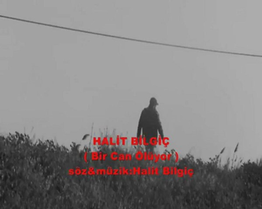 Halit Bilgiç - Bir Can Ölüyor