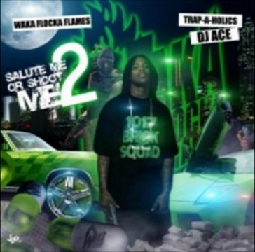 Waka Flocka Flame - Salute Me or Shoot Me 2 (Mixtape) Free Download Link & Preview