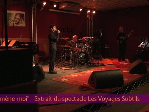 Emmène-moi - extrait du spectacle Les Voyages Subtils