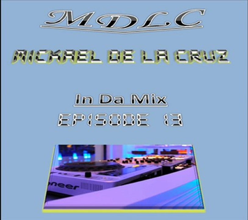 Mickael De La Cruz - In Da Mix - Episode 13