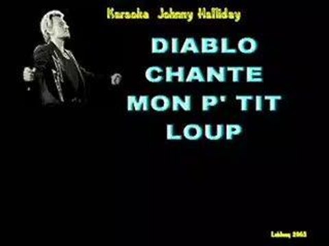 DIABLO CHANTE MON PTIT LOUP