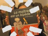 La maîtresse est un bipède, un abécédaire de l'évolution