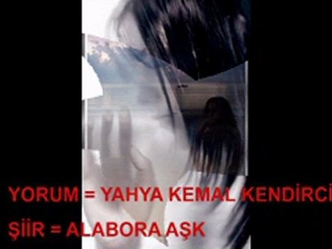 YAHYA KEMAL KENDİRCİ ALABORA AŞK