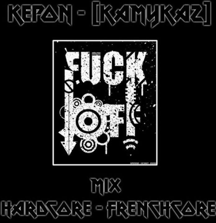 KePoN - [KaMyKaZ] --- !! FuCk Da ChTaR !! --- MiX HardCore - FrenchCore