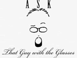 Ask That Guy With The Glasses Episode 13