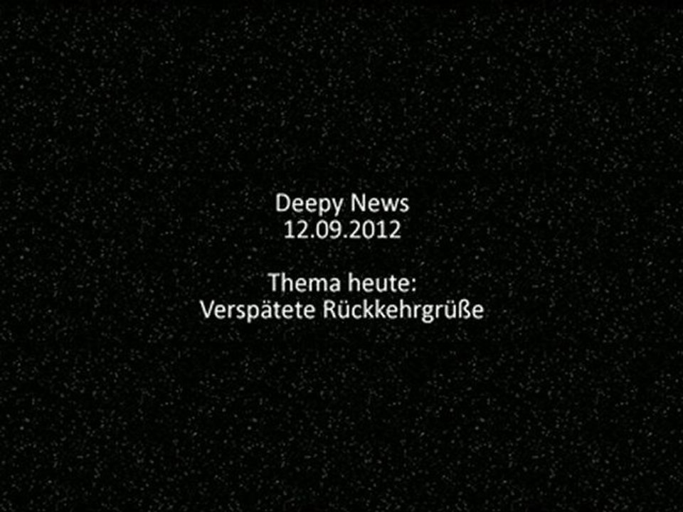 Deepy News - 12.09.2012 - Verspätete Rückkehrgrüße