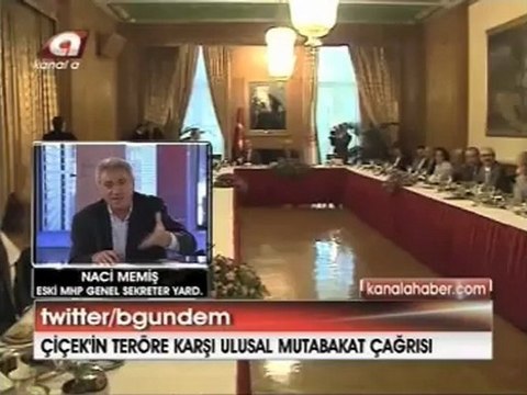 NACİ MEMİŞ / Bölüm 4/ÇİÇEK'İN TERÖRE KARŞI ULUSAL MUTABAKAT ÇIKIŞI