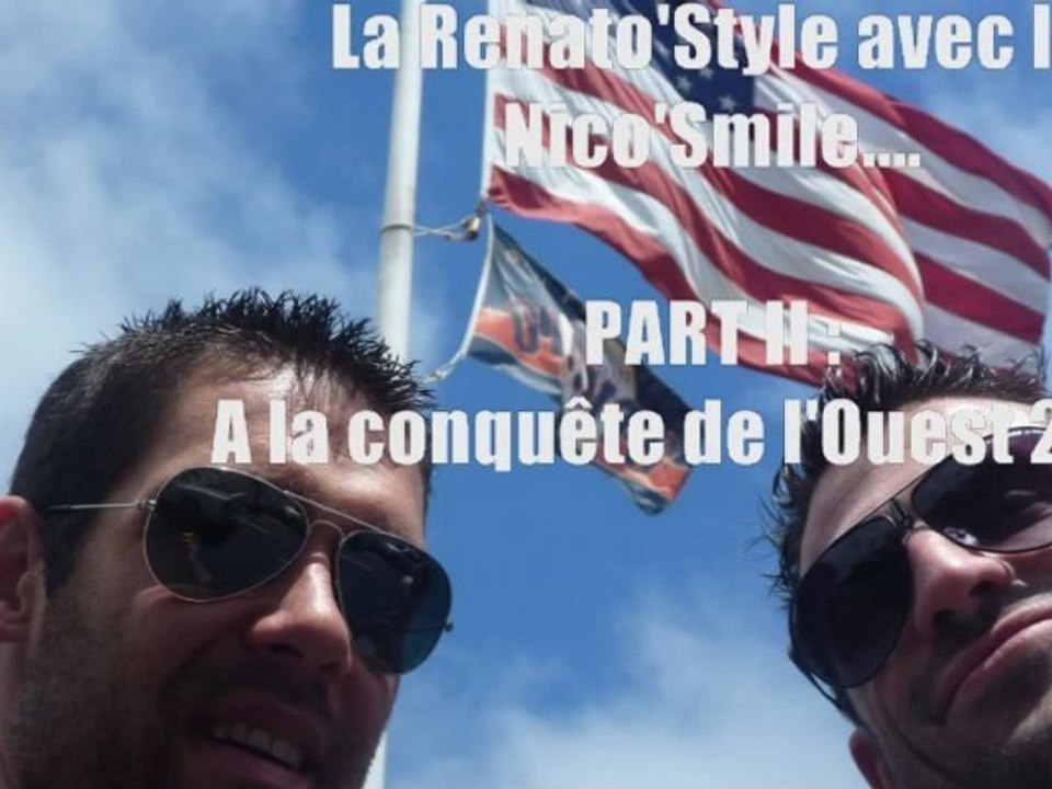 La Renato' Style avec la Nico' Smile PART 2 ! A la conquete de l'ouest 2011 !!!