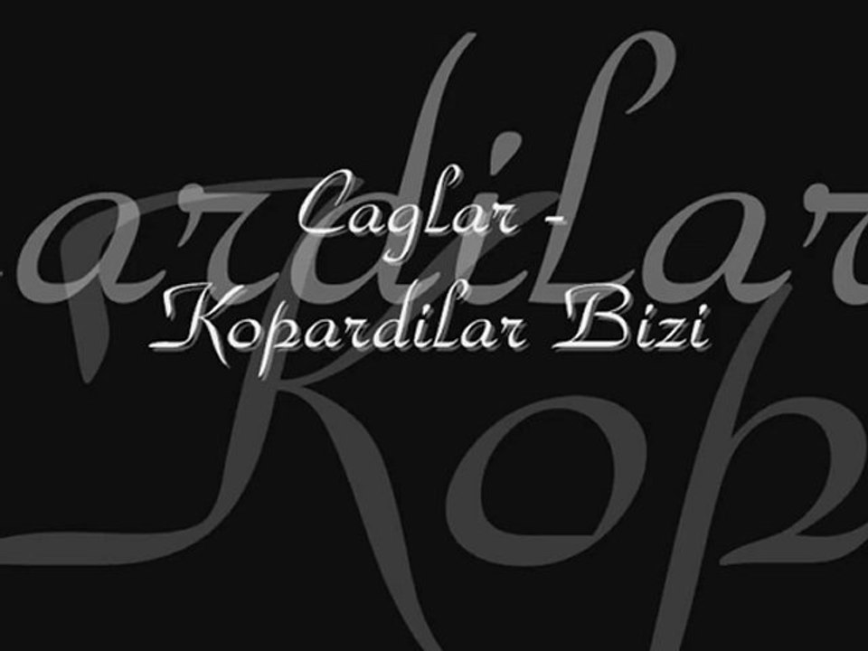 Caglar - Kopardilar Bizi , Seslisesi.com,sesliseslim.net,seslizurna.com,seslil.com,kdenizsesli.net,