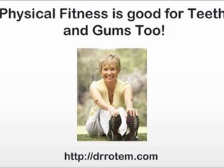 Dr. Ronen Rotem - Physical Fitness is good for Teeth and Gums Too!