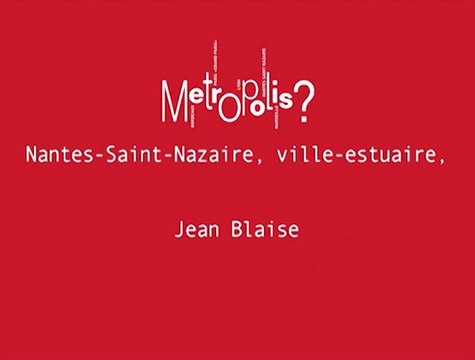 La relation à l'eau : Nantes-Saint-Nazaire, ville estuaire