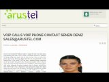 Senem Deniz - VoIP Calls VoIP Phone Contact Senem Deniz sales@arustel.com
