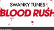 Swanky Tunes - Blood Rush (Original Mix)